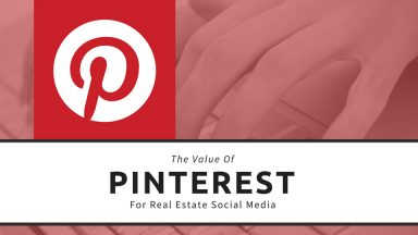 The Value of Pinterest for Real Estate Social Media