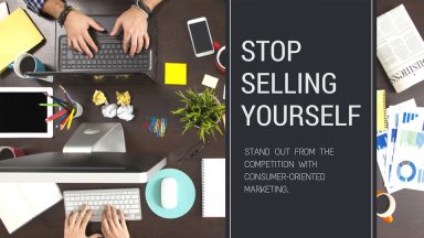 Stop Selling Yourself! Stand Out With Consumer-Oriented Marketing