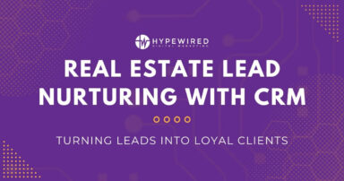Use the Best Real Estate CRMs to Nurture Your Leads