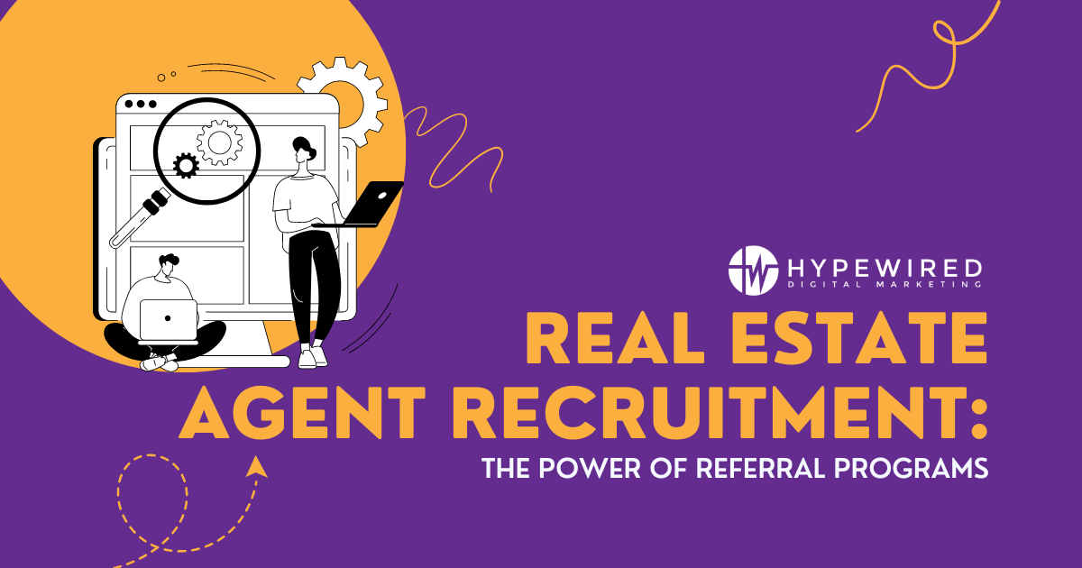 Real Estate Agent Recruitment: The Power of Referral Programs