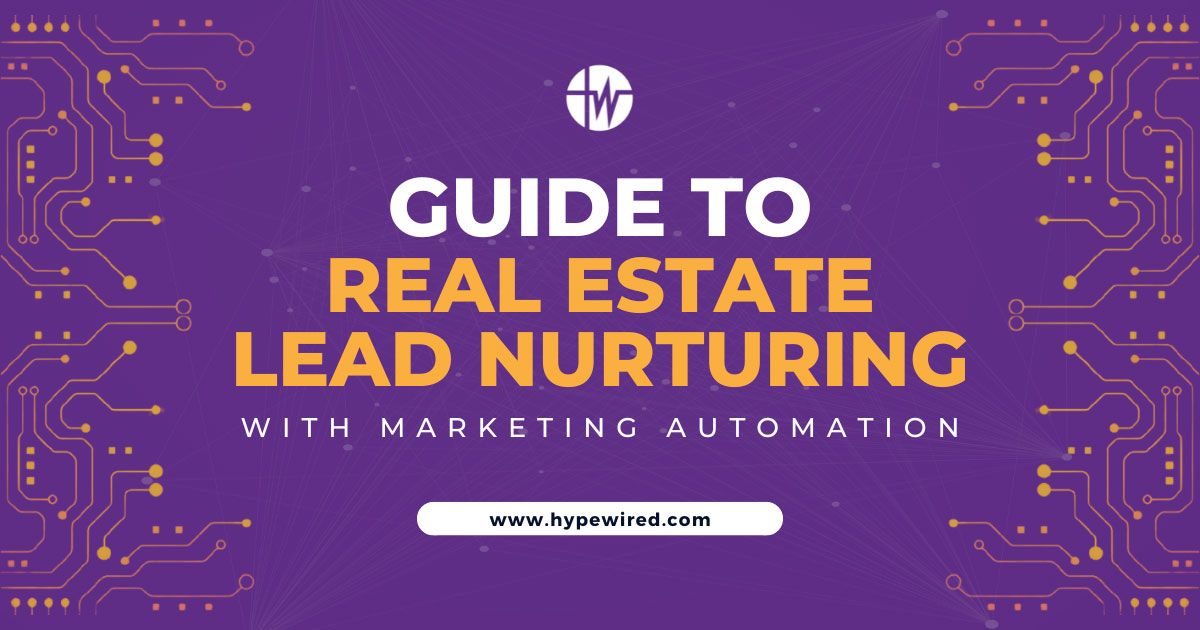 Guide To Real Estate Lead Nurturing With Marketing Automation