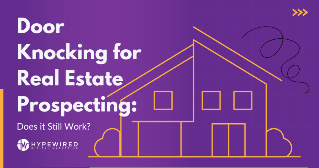 Does Door Knocking Still Work For Real Estate Prospecting?