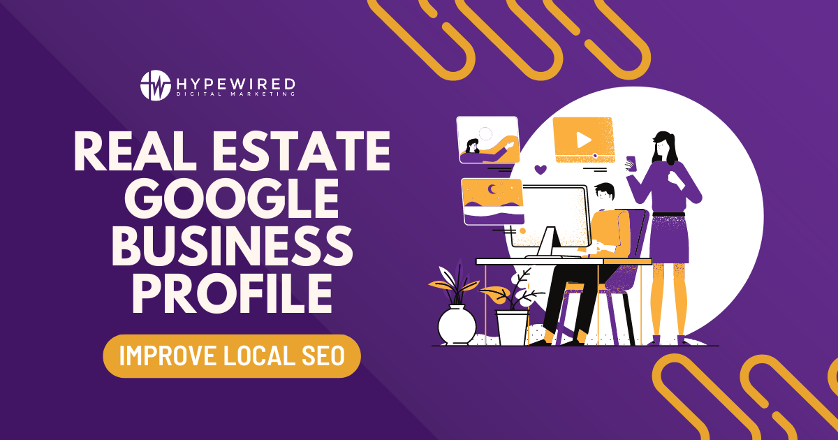 Real Estate Google Business Profile: Improve Your Local SEO with GBP