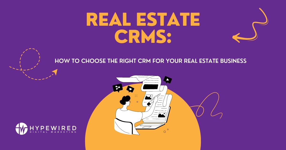How to Choose the Right Real Estate CRM for Your Business Needs