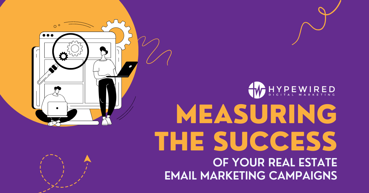 Measuring the Success of Your Real Estate Email Marketing Campaigns