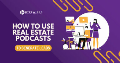 Generating Leads With Real Estate Podcasts