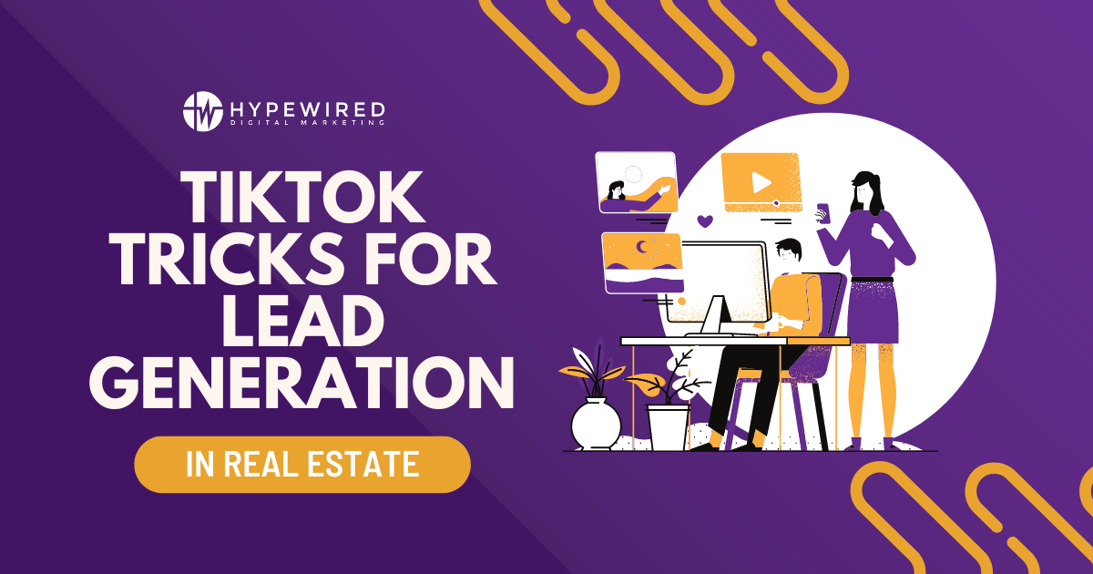 TikTok Tricks for Real Estate Lead Generation