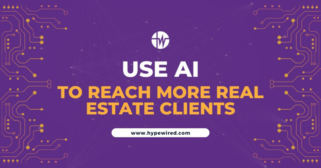 How Real Estate Agents Can Use AI to Reach More Clients