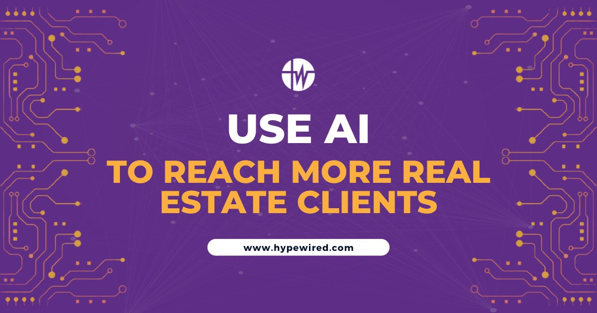 How AI Can Help Real Estate Agents Reach More Clients