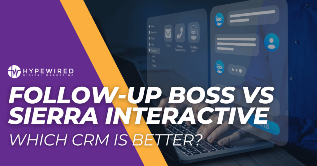 Follow-Up Boss vs. Sierra Interactive: Which CRM Is Better?