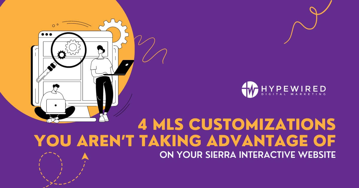 4 MLS Customizations You Aren’t Taking Advantage of on Your Sierra Interactive Website